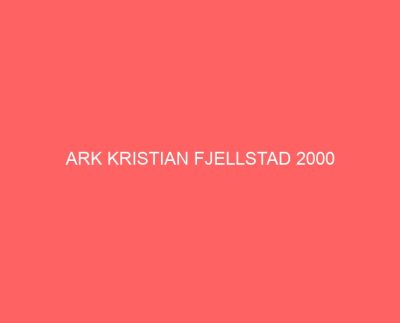 ARK KRISTIAN FJELLSTAD 2000