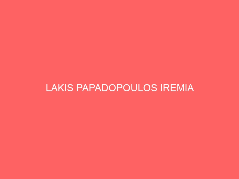 LAKIS PAPADOPOULOS IREMIA